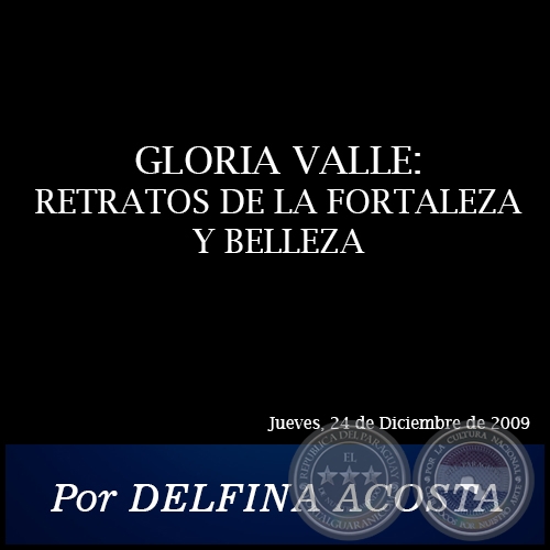 GLORIA VALLE: RETRATOS DE LA FORTALEZA Y BELLEZA -  Por DELFINA ACOSTA - Jueves, 24 de Diciembre de 2009